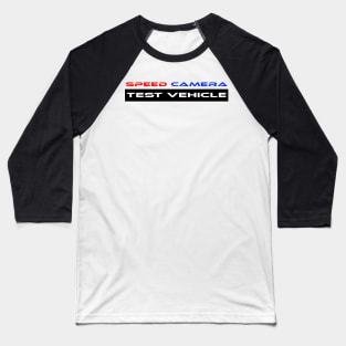 Speed camera tester, speed camera (4) Baseball T-Shirt